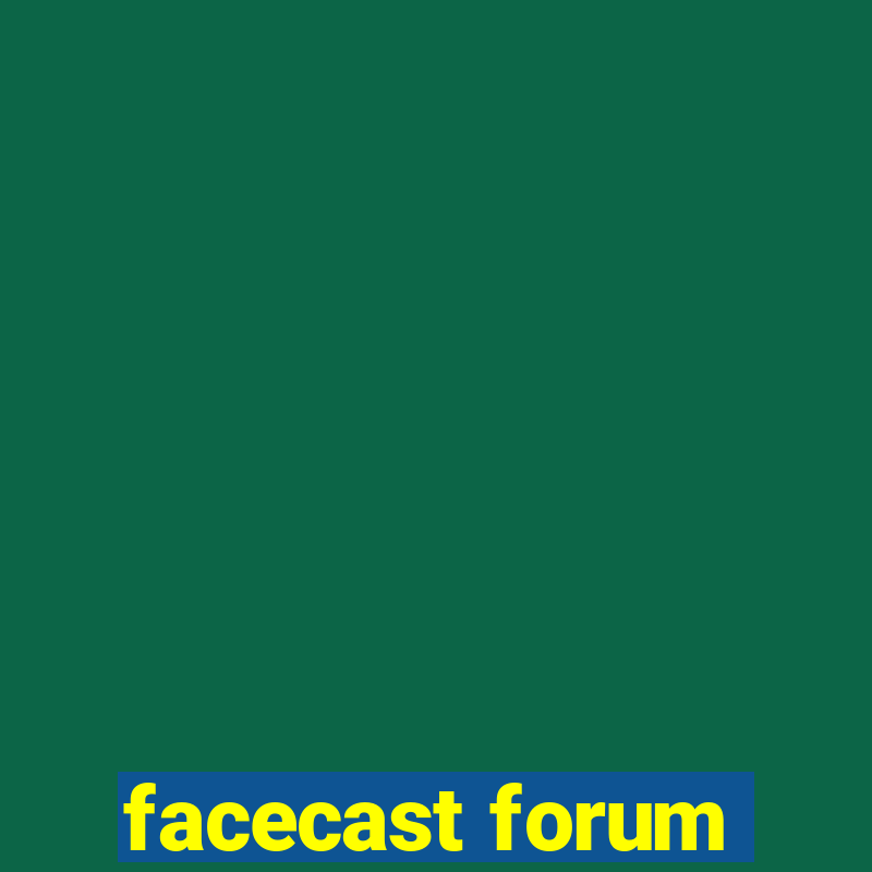 facecast forum